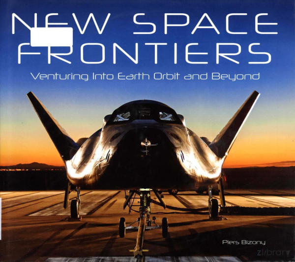 New Space Frontiers Venturing Into Earth Orbit And Beyond 2014th Edition Piers Bizony