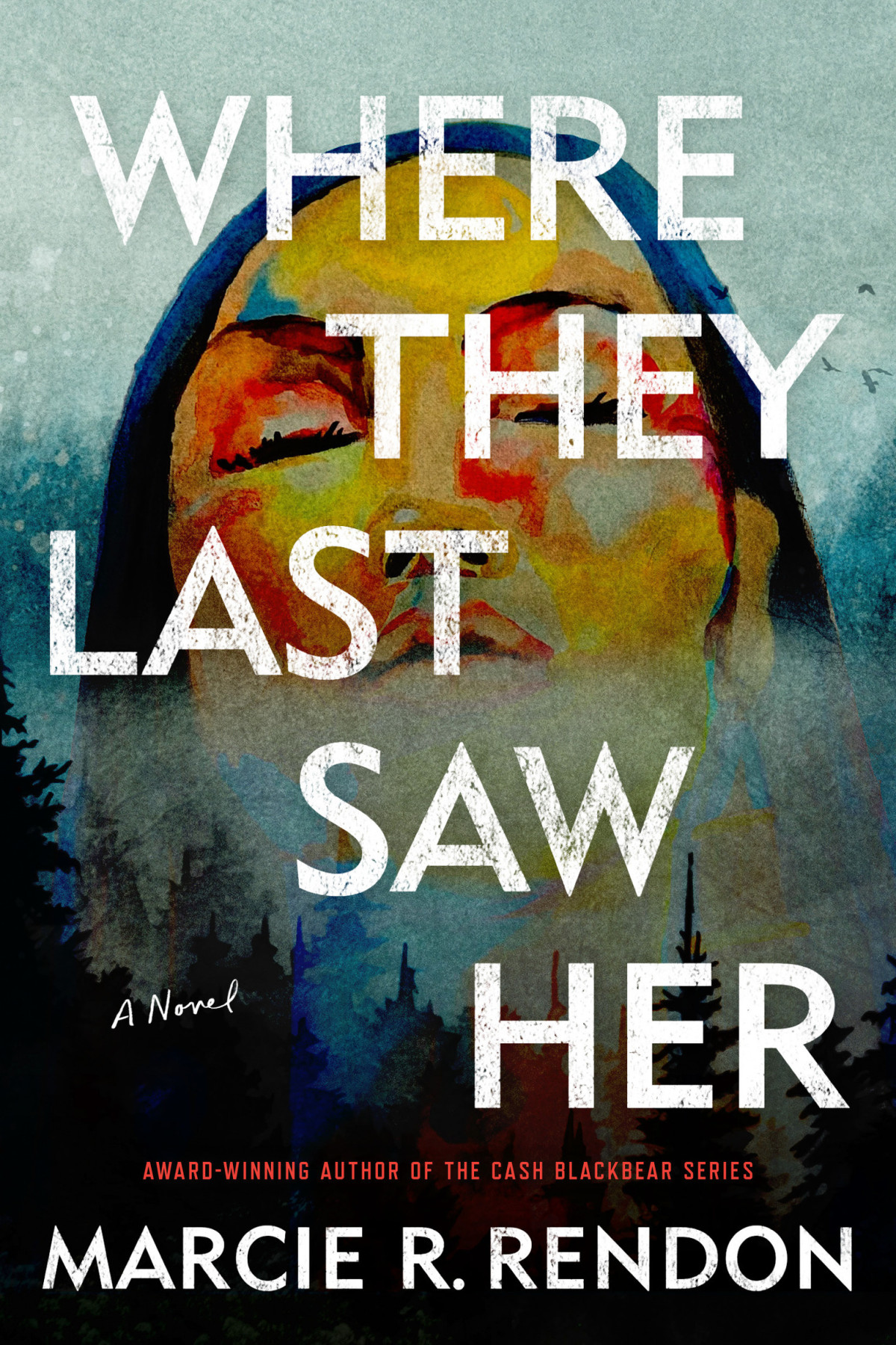 Where They Last Saw Her A Novel Marcie Rendon