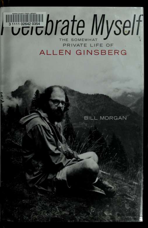 I Celebrate Myself The Somewhat Private Life Of Allen Ginsberg Morgan
