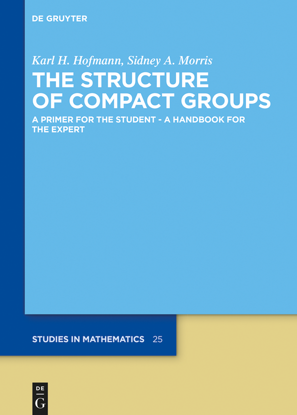 The Structure Of Compact Groups Karl H Hofmann Sidney A Morris