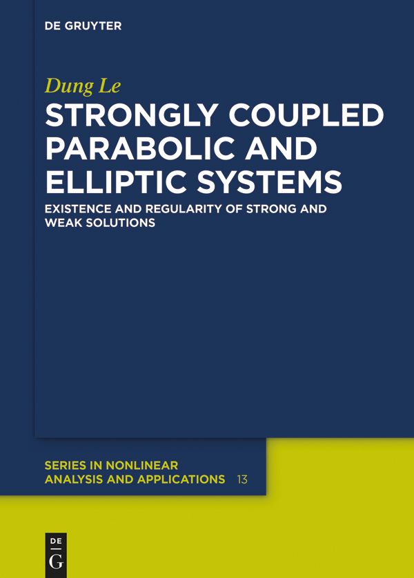Strongly Coupled Parabolic And Elliptic Systemsexistence And Regularity Of Strong And Weak Solutions Dung Le