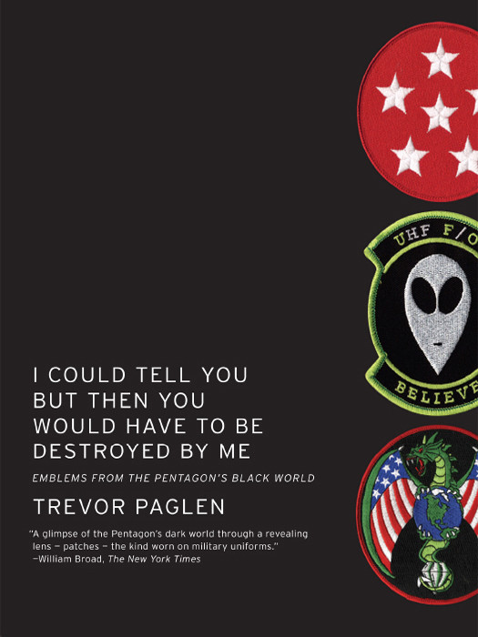 I Could Tell You But Then You Would Have To Be Destroyed By Me Trevor Paglen