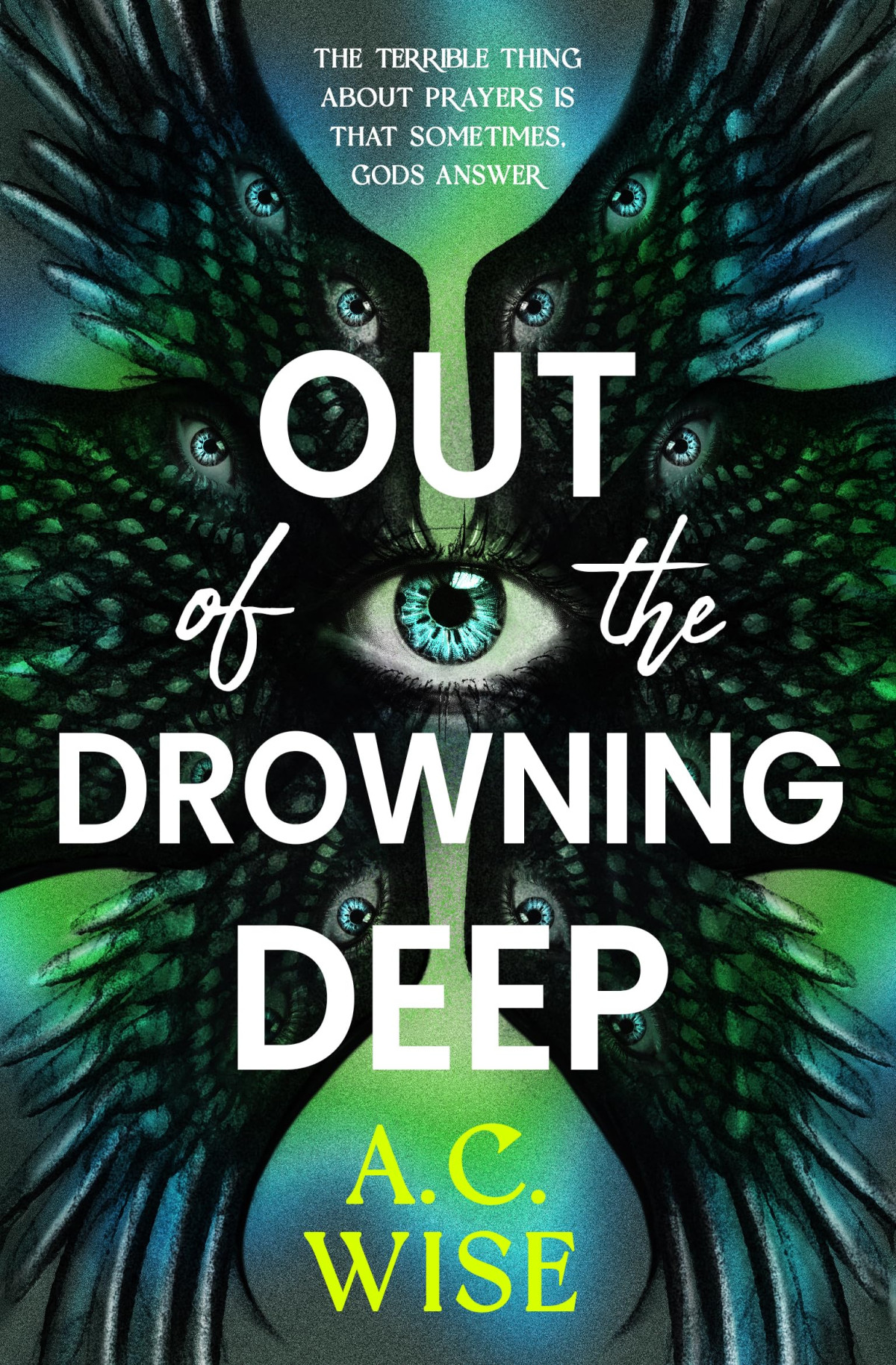 Out Of The Drowning Deep 1st Edition A C Wise