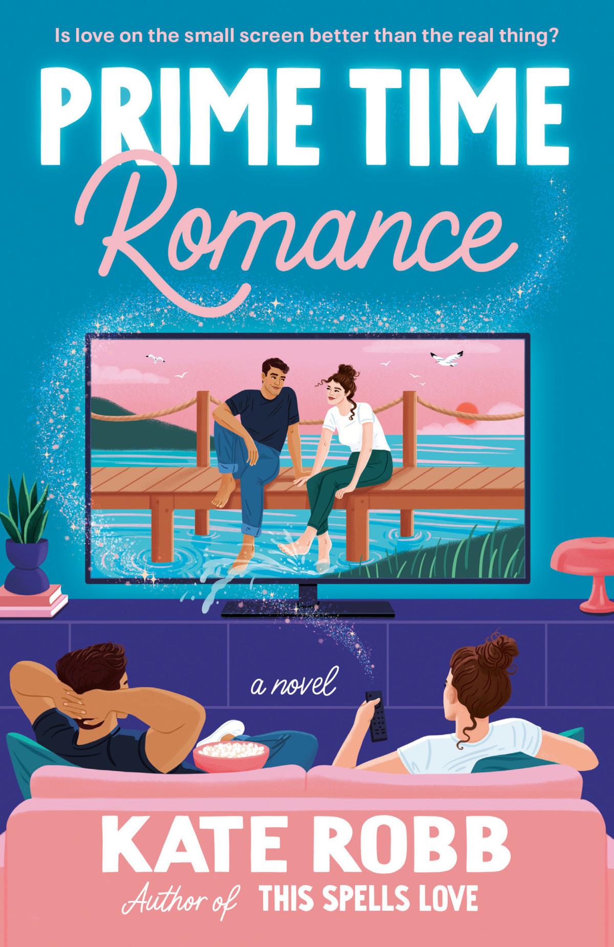 Prime Time Romance A Novel Kate Robb