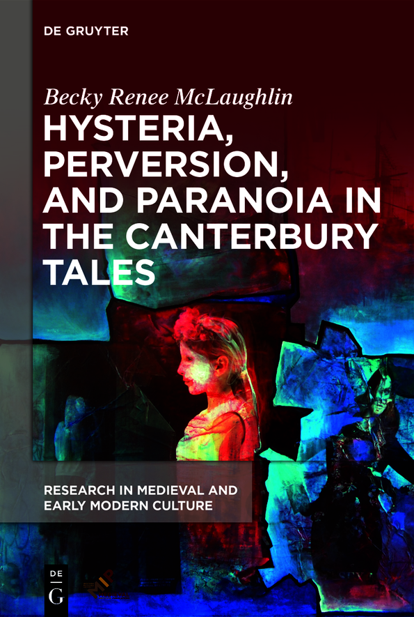 Hysteria Perversion And Paranoia In The Canterbury Tales Becky Renee Mclaughlin