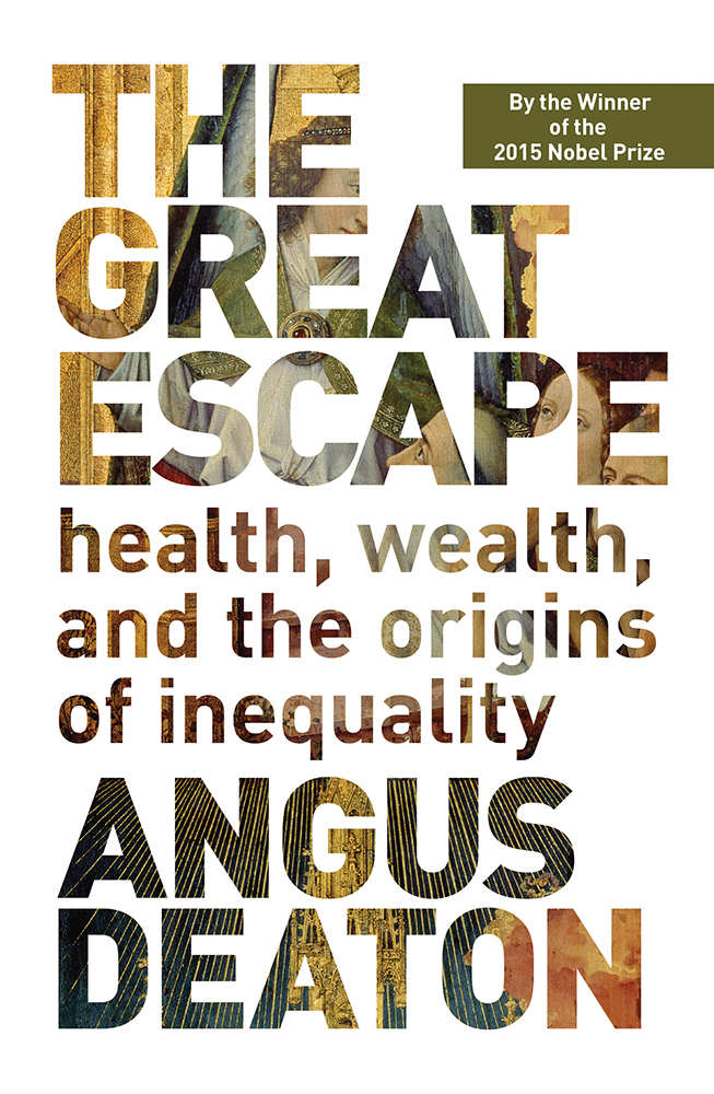 The Great Escape Health Wealth And The Origins Of Inequality Angus Deaton