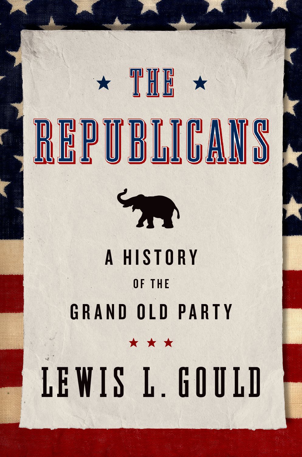 The Republicans A History Of The Grand Old Party Gould Lewis L