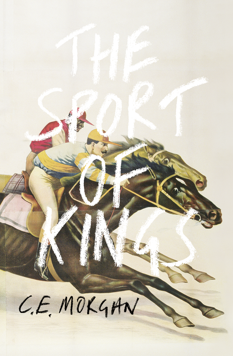 The Sport Of Kings C E Morgan