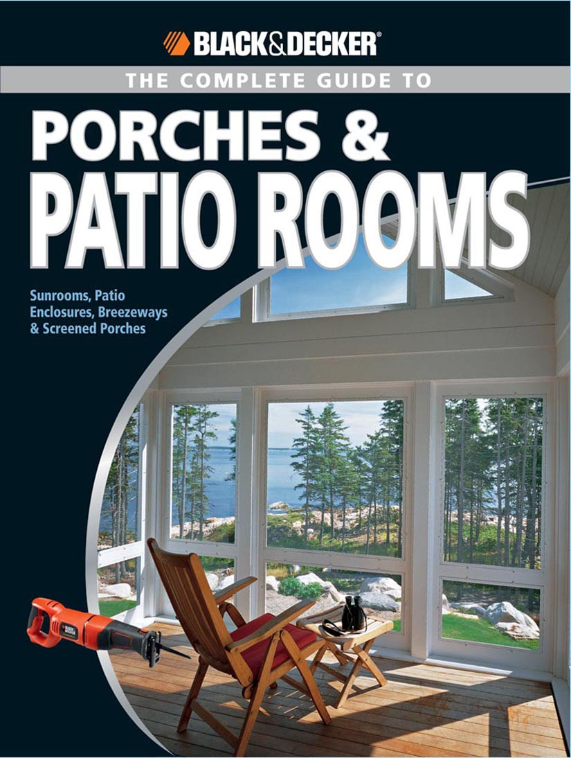 Black Decker The Complete Guide To Porches Patio Rooms Phil Schmidt