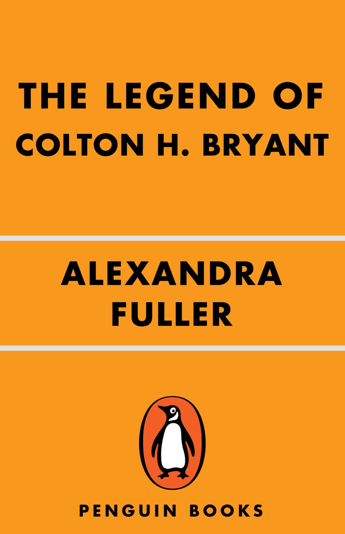 The Legend Of Colton H Bryant Alexandra Fuller