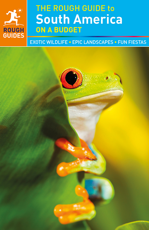 The Rough Guide To South America On A Budget Rough Guides