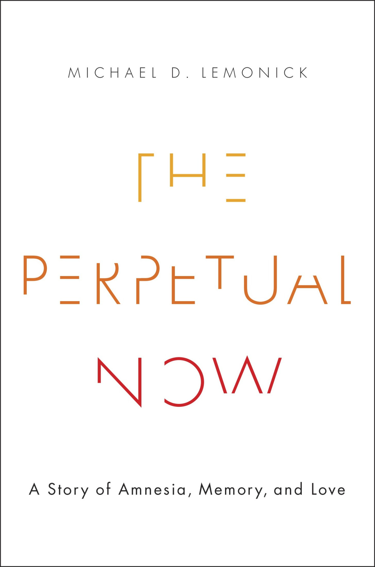 The Perpetual Now Michael D Lemonick