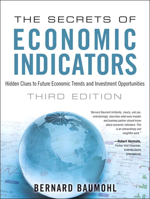 The Secrets Of Economic Indicators Hidden Clues To Future Economic Trends And Investment Opportunities 3rd Edition Bernard Baumohl