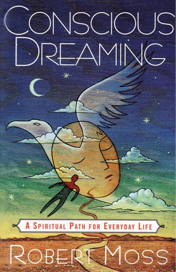 Conscious Dreaming Robert Moss