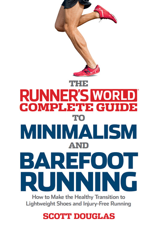 The Runners World Complete Guide To Minimalism And Barefoot Running Scott Douglas