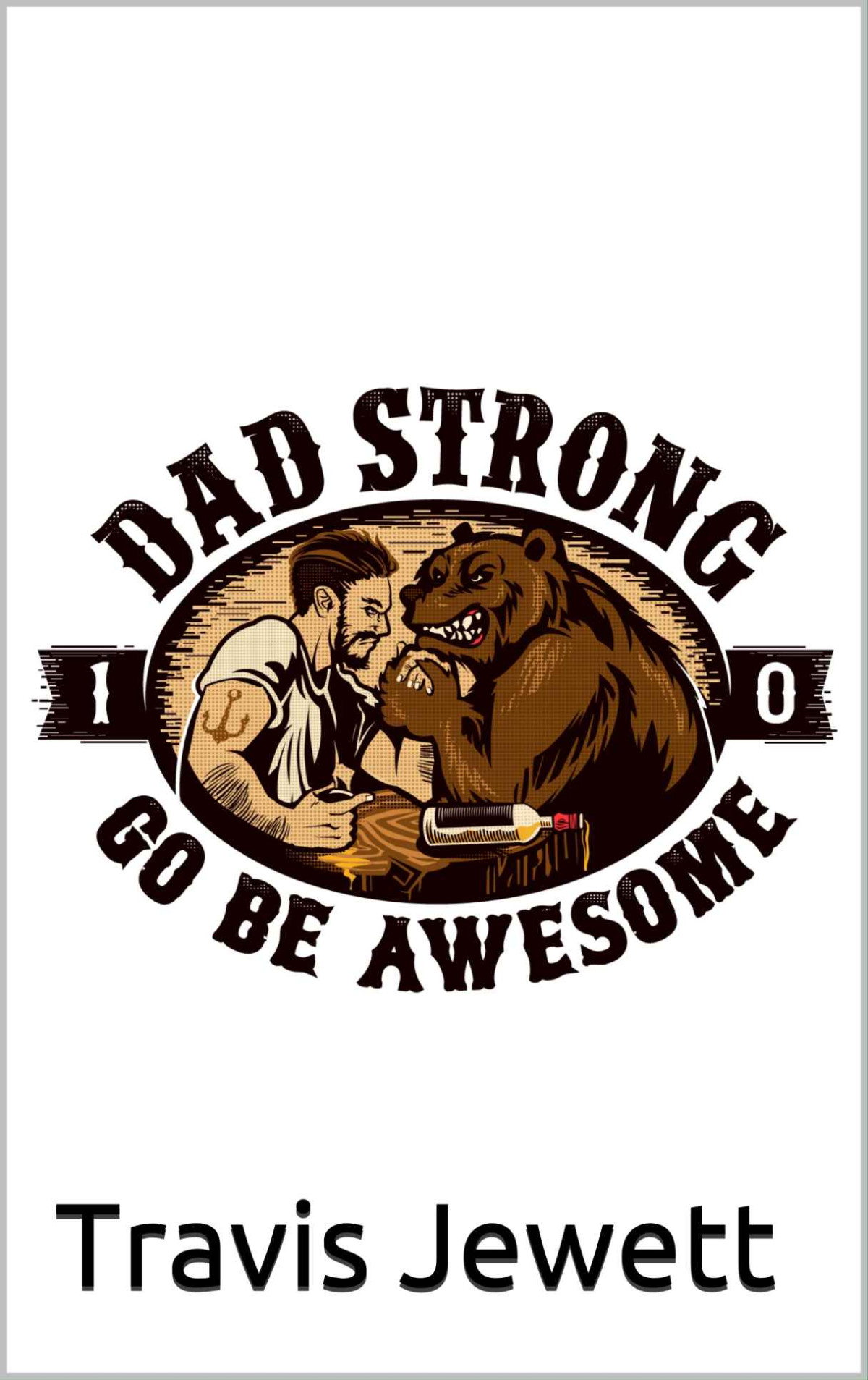 Dad Strong Efficient Strength Training For Busy Dads Travis Jewett