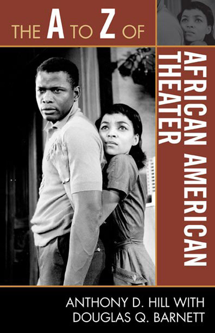 The A To Z Of African American Theater Hill Anthony D Barnett