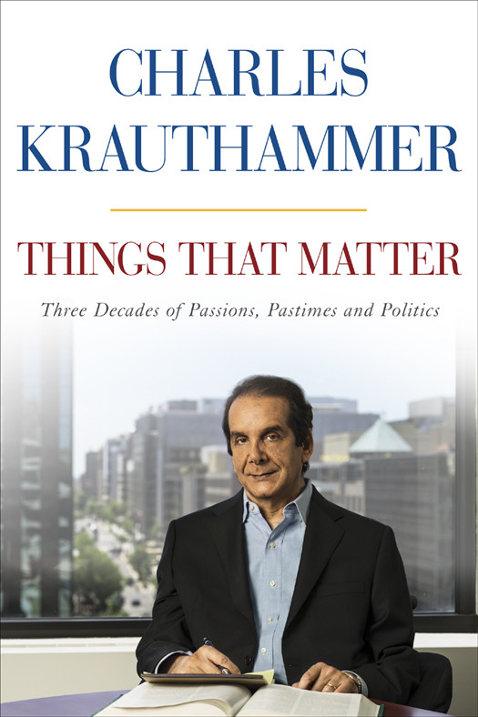 Things That Matter Charles Krauthammer