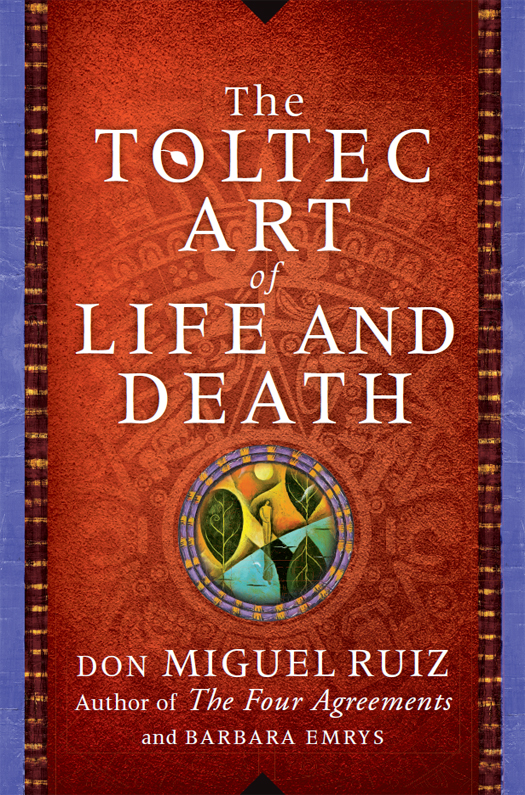 The Toltec Art Of Life And Death Don Miguel Ruiz