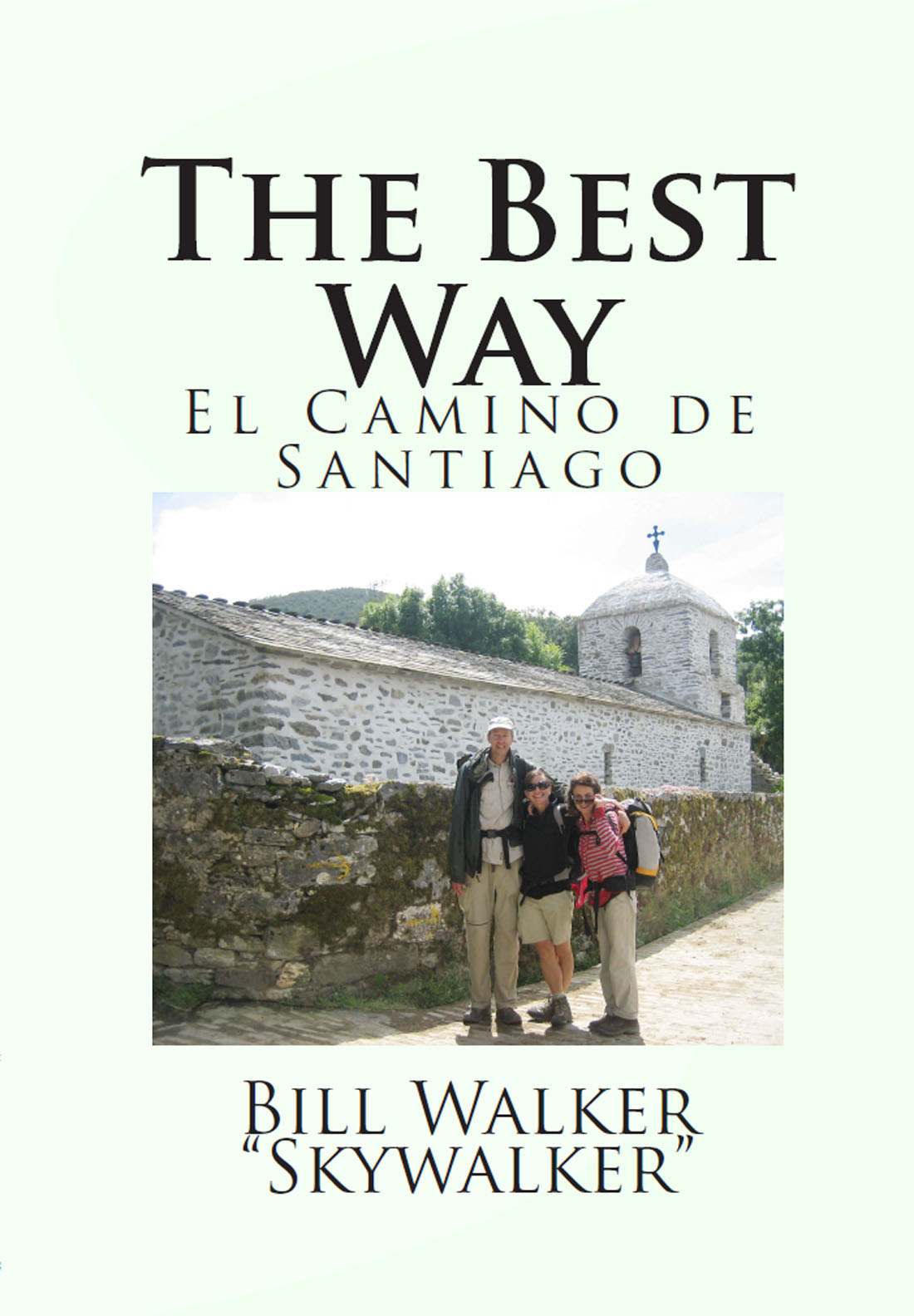 The Best Way El Camino De Santiago Bill Walker