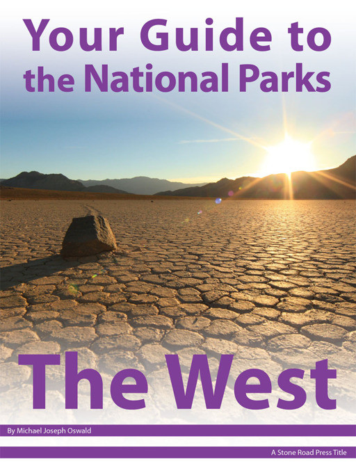 Your Guide To The National Parks Of The West Michael Joseph Oswald