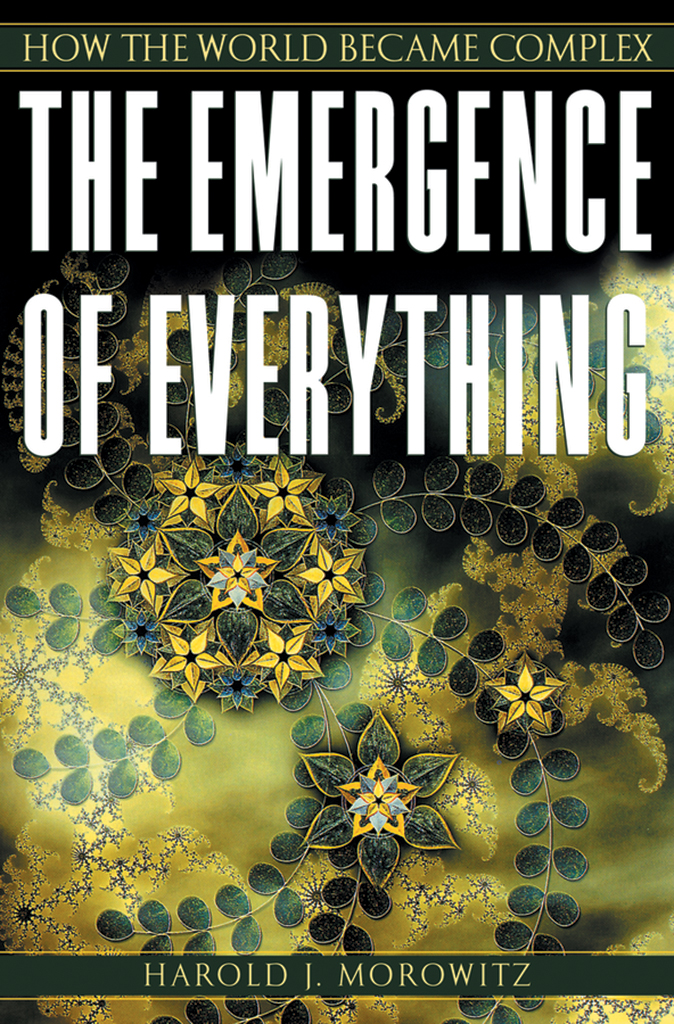 The Emergence Of Everything Morowitz Harold J