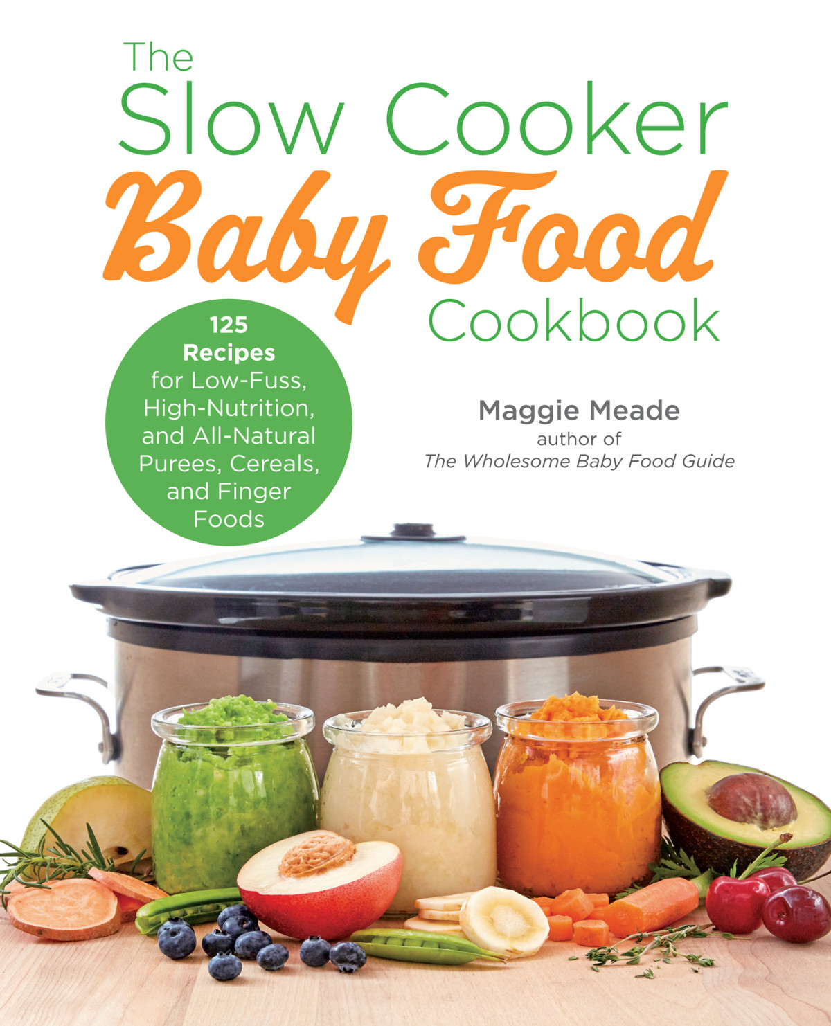 The Slow Cooker Baby Food Cookbook Maggie Meade