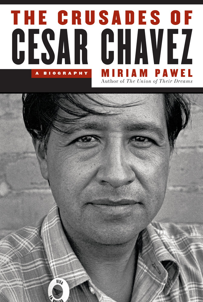 The Crusades Of Cesar Chavez Miriam Pawel