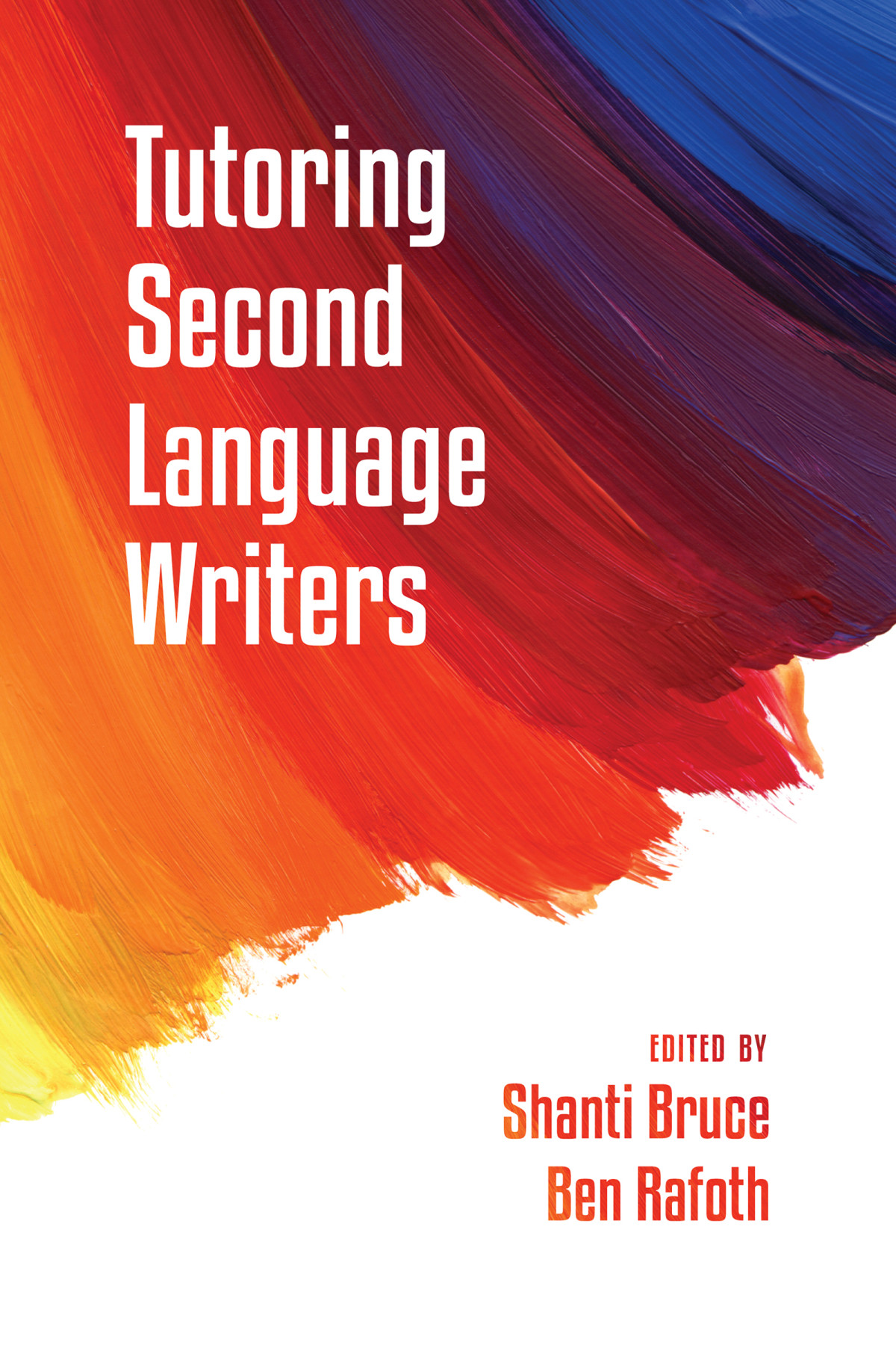 Tutoring Second Language Writers Shanti Bruce