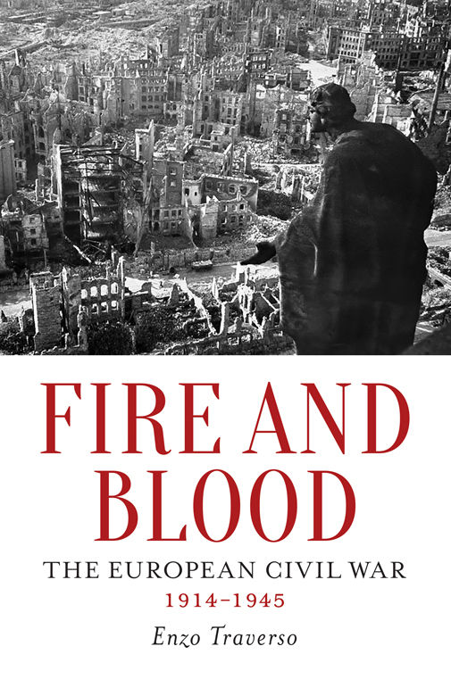 Fire And Blood The European Civil War 19141945 Enzo Traverso