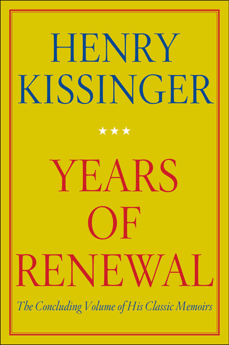 Years Of Renewal Henry Kissinger