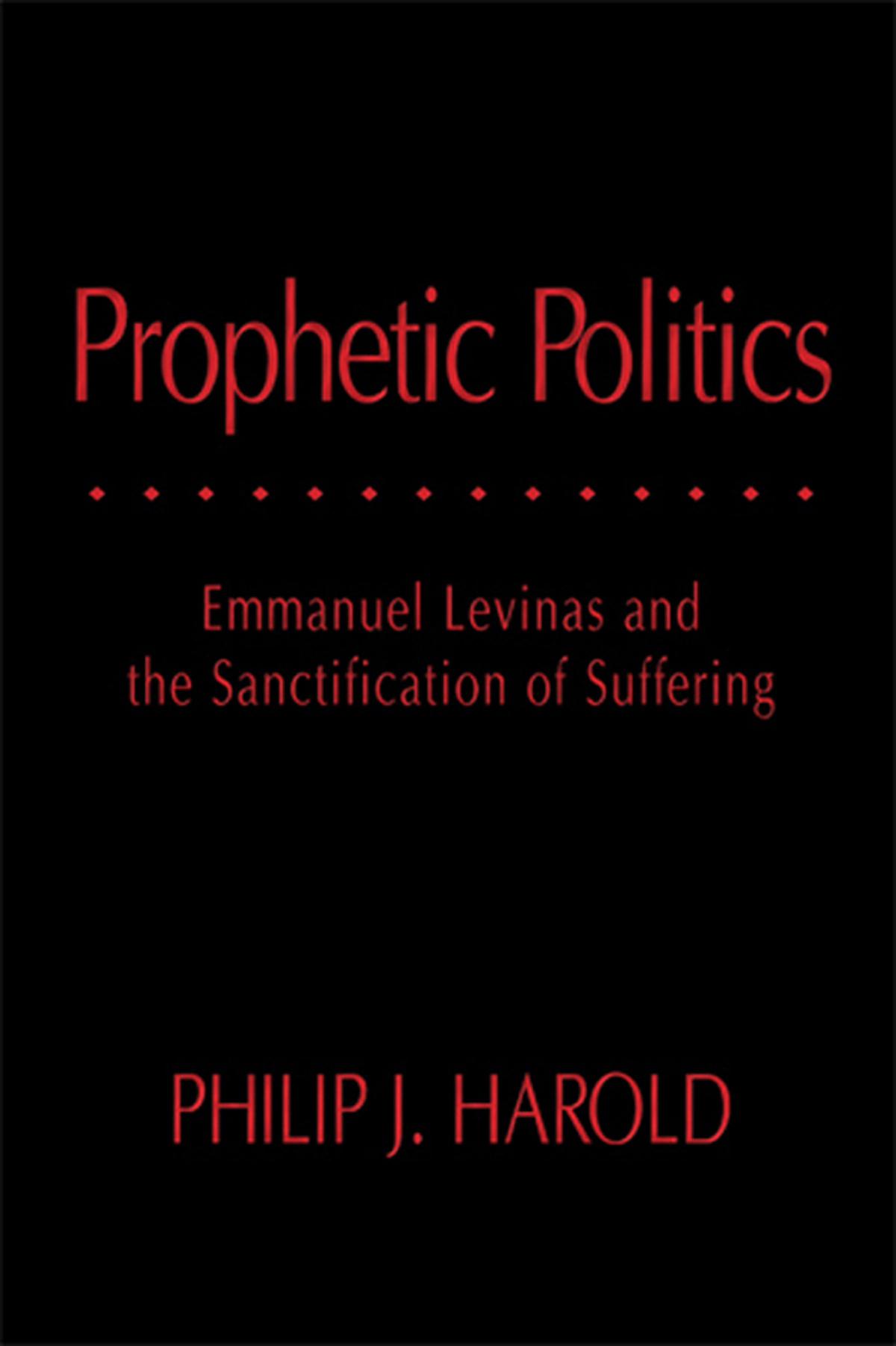 Prophetic Politics Harold Philip J Toadvine Ted