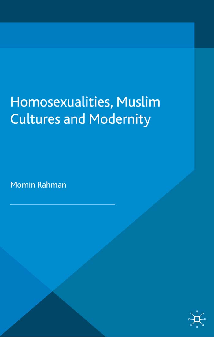 Homosexualities Muslim Cultures And Modernity Palgrave Politics Of Identity And Citizenship Series Momin Rahman