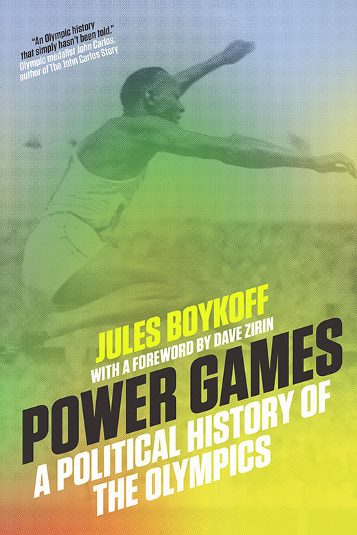 Power Games A Political History Of The Olympics Jules Boykoff