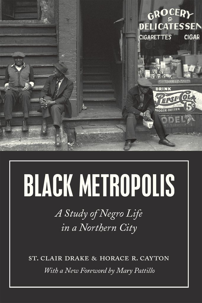 Black Metropolis A Study Of Negro Life In A Northern City St Clair Drake Horace R Cayton