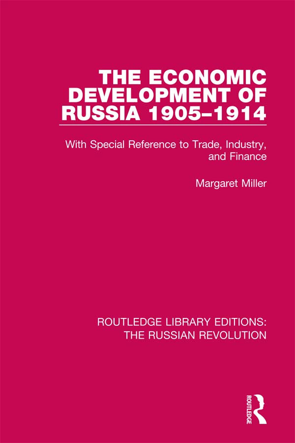The Economic Development Of Russia 19051914 With Special Reference To Trade Industry And Finance Miller