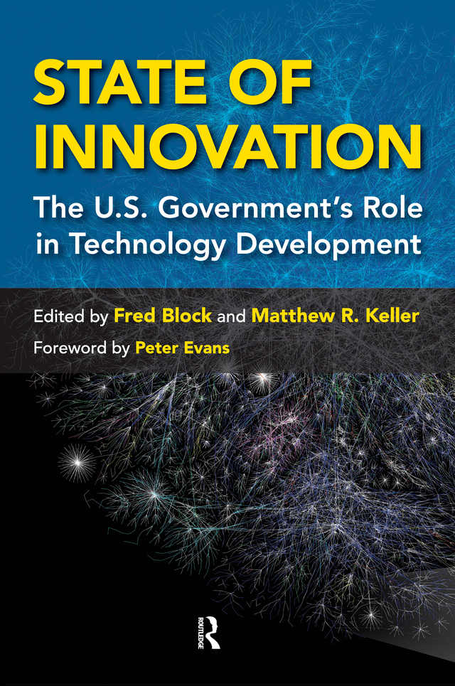 State Of Innovation The Us Governments Role In Technology Development Fred L Block Matthew R Keller