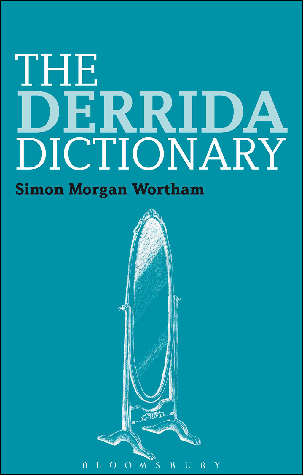 The Derrida Dictionary Wortham Simon