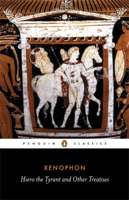 Hiero The Tyrant And Other Treatises Penguin Classics Xenophon