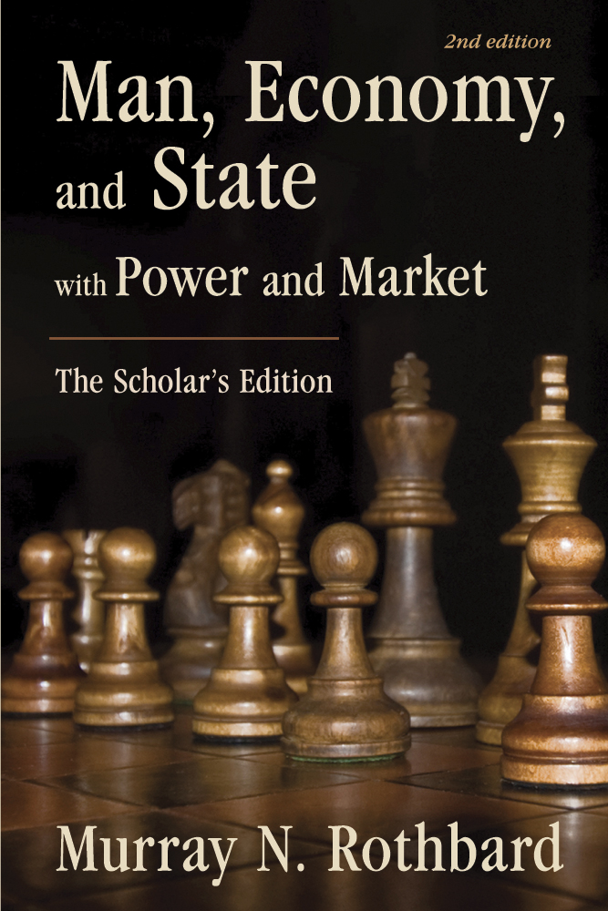 Man Economy And State With Power And Market Murray N Rothbard