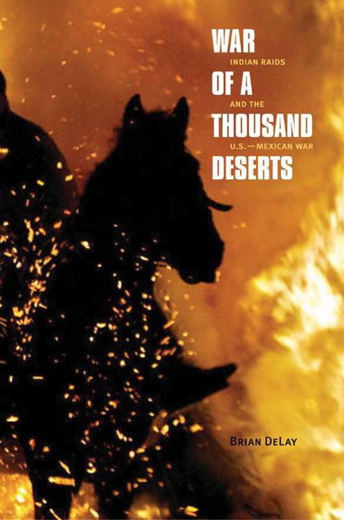 War Of A Thousand Deserts The Lamar Series In Western History Brian Delay