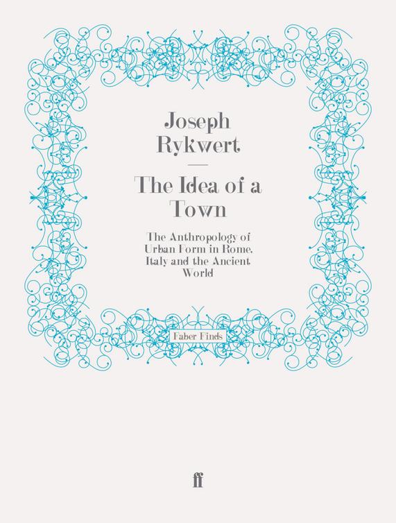 The Idea Of A Town Joseph Rykwert
