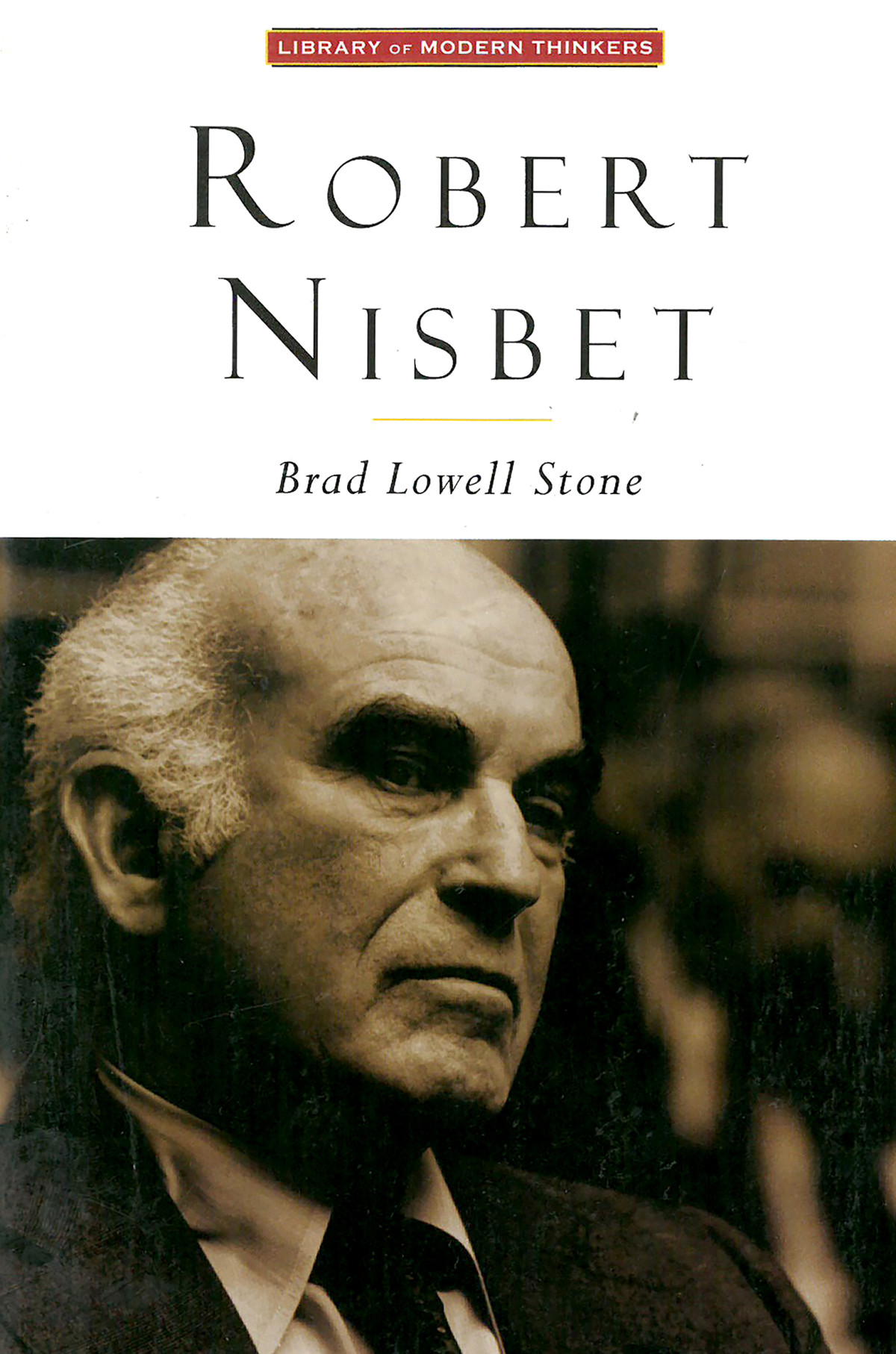 Robert Nisbet Communitarian Traditionalist Brad Lowell Stone