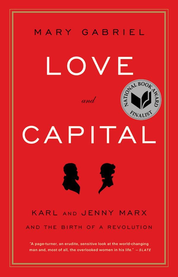 Love And Capital Karl And Jenny Marx And The Birth Of A Revolution Mary Gabriel