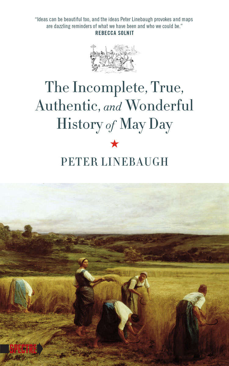 Incomplete True Authentic And Wonderful History Of May Day Linebaugh