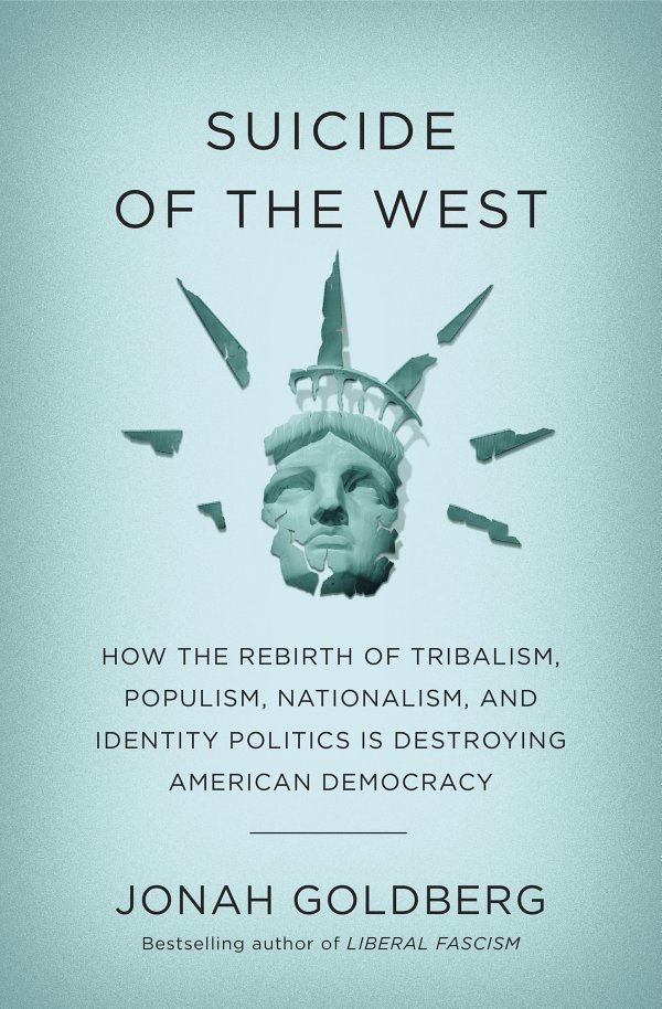 Suicide Of The West Jonah Goldberg