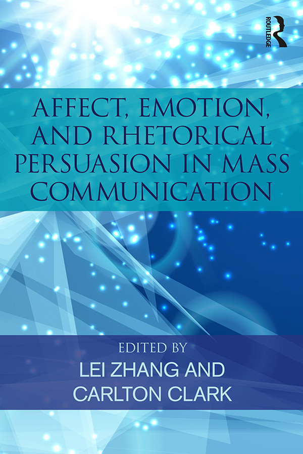 Affect Emotion And Rhetorical Persuasion In Mass Communication Zhang