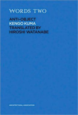 Words Two Antiobject Kengo Kuma