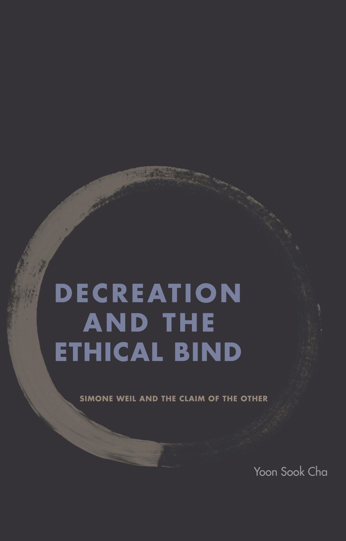 Decreation And The Ethical Bind Cha Yoon Sook