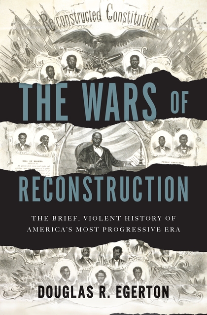 The Wars Of Reconstruction Douglas R Egerton